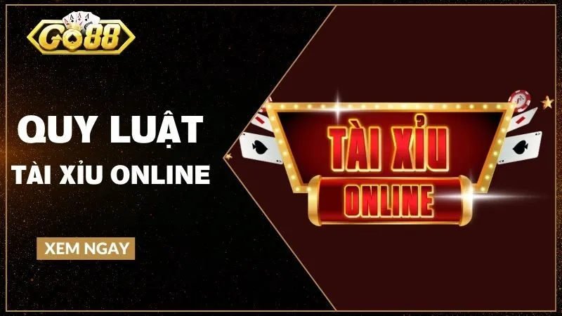 Quy luật tài xỉu online - Hiểu đúng bản chất và xác suất